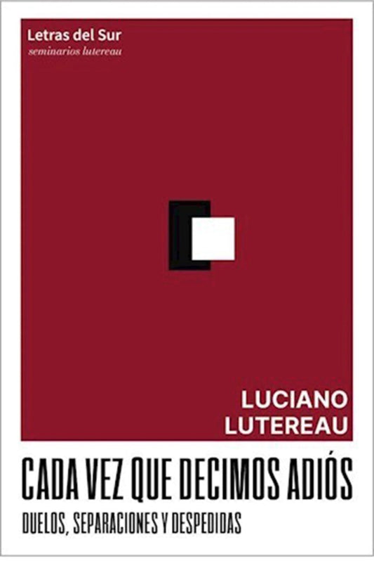 CADA VEZ QUE DECIMOS ADIOS | Luciano Lutereau