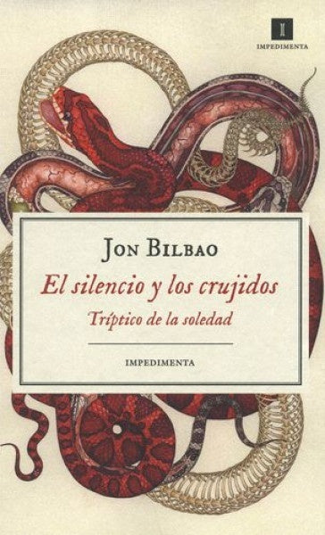 El silencio y los crujidos | JON BILBAO