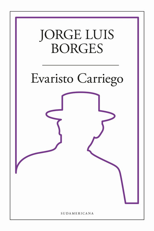 EVARISTO CARRIEGO | JORGE LUIS BORGES ; ADOLFO BIOY CASARES