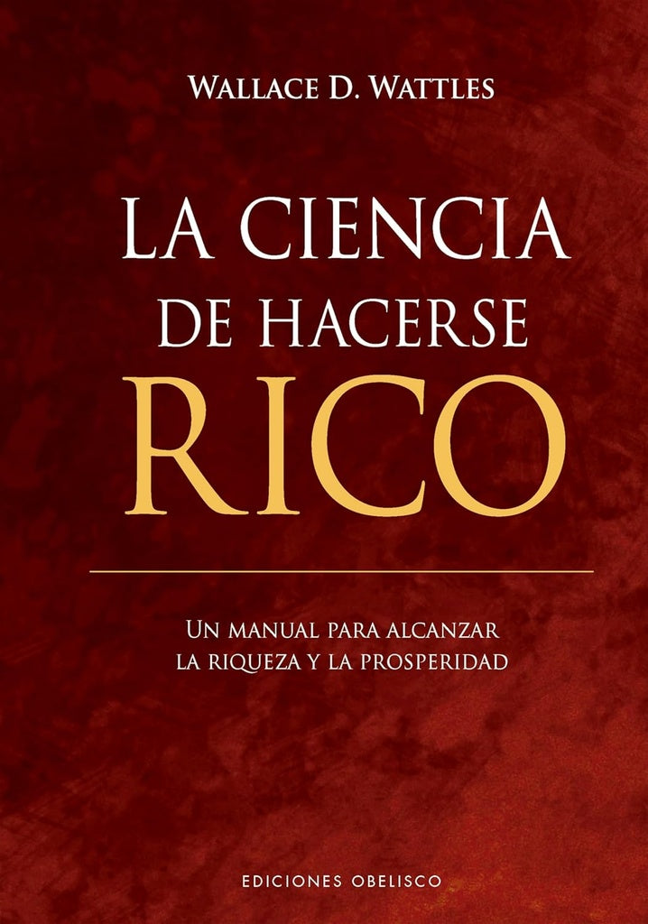 La ciencia de hacerse rico | WALLACE D. WATTLES