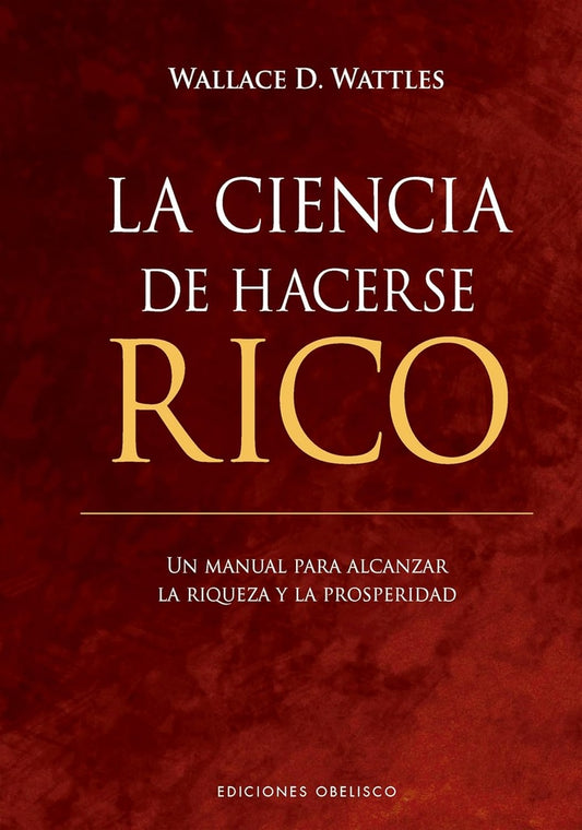 La ciencia de hacerse rico | WALLACE D. WATTLES