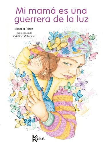 MI MAMA ES UNA GUERRERA DE LA LUZ | ROSALÍA PÉREZ | CRISTINA VALENCIA