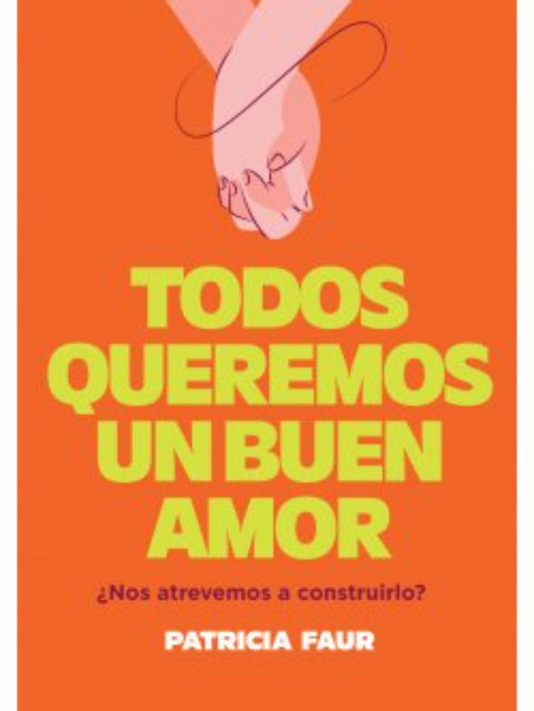 TODOS QUEREMOS UN BUEN AMOR | PATRICIA FAUR