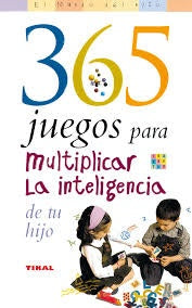 365 JUEGOS PARA MULTIPLICAR LA INTELIGENCIA DE TU HIJO | MARY WEAVER