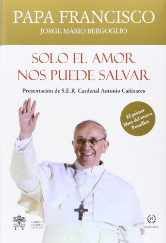 Sólo el amor nos puede salvar | PAPA FRANCISCO