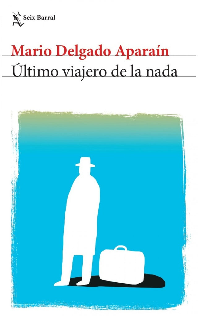 Último viajero de la nada | Mario Delgado Aparaín