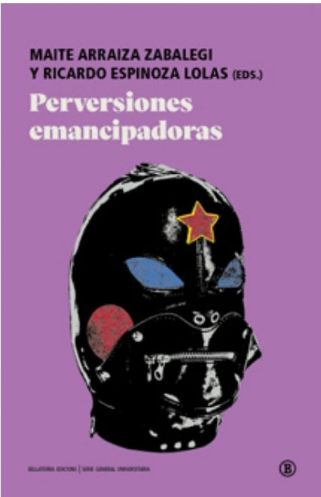 PERVERSIONES EMANCIPADORAS | MATIE ARRAIZA ZABALEGI / RICARDO ESPINOZA LOLAS