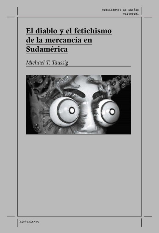 DIABLO Y EL FETICHISMO DE LA MERCANCIA | MICHAEL T. TAUSSIG