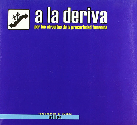 A LA DERIVA POR LOS CIRCUITOS DE LA PRECARIEDAD | AA.VV. .