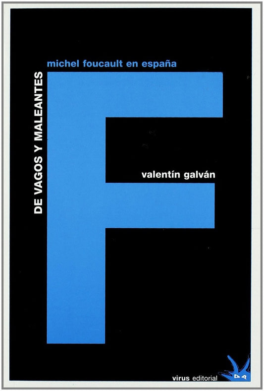 DE VAGOS Y MALEANTES. MICHEL FOUCAULT | VALENTIN GALVAN