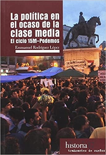 POLITICA EN EL OCASO DE LA CLASE MEDIA, LA | AA.VV. .