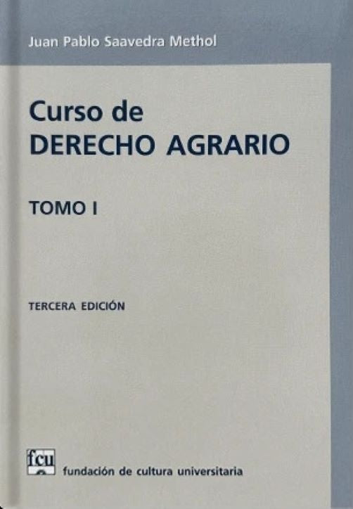Curso de Derecho Agrario. Tomo I | JUAN PABLO SAAVEDRA METHOL
