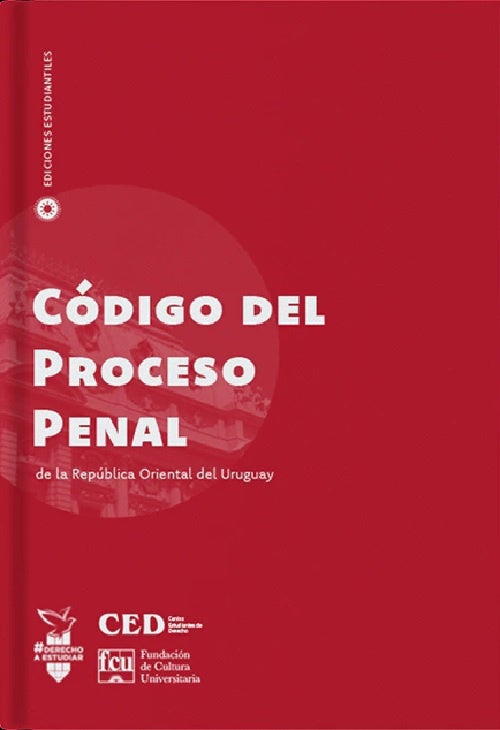 Código del Proceso Penal de la República Oriental del Uruguay. Ediciones estudiantiles | CED + FCU Ediciones Estudiantiles