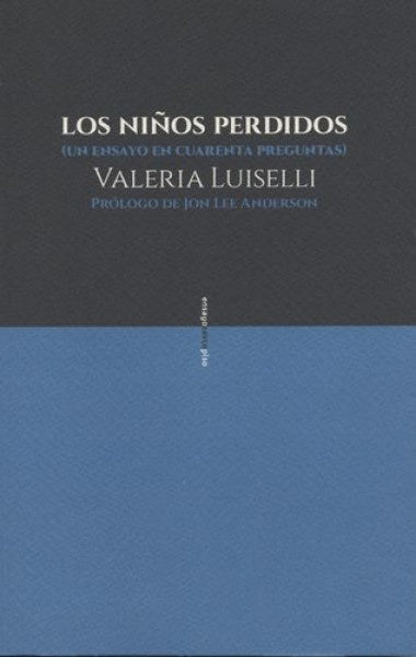 Los niños perdidos (un ensayo en cuarenta preguntas) | Valeria Luiselli