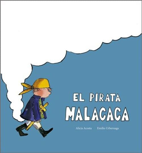 El pirata Malacaca | ALICIA ACOSTA / EMILIO URBERUAGA