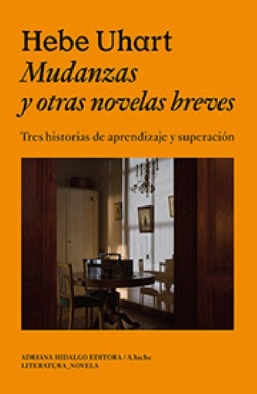 MUDANZAS Y OTRAS NOVELAS | HEBE UHART