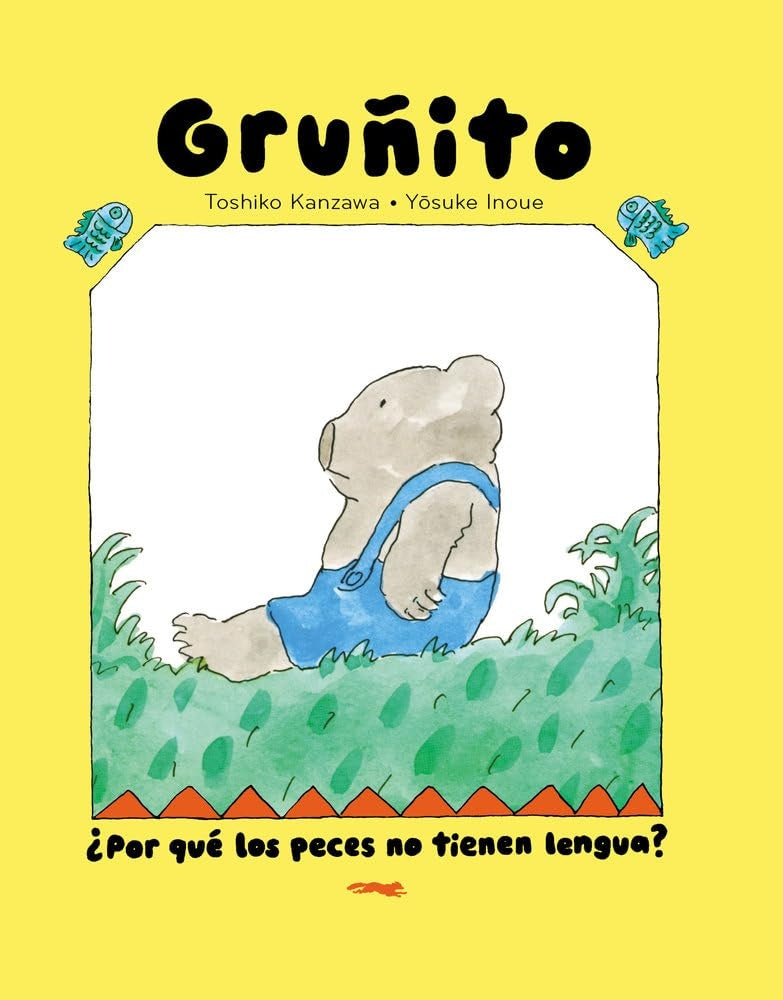 Oso Gruñito. ¿Por qué los peces no tienen lengua? | TOSHIKO KANZAWA