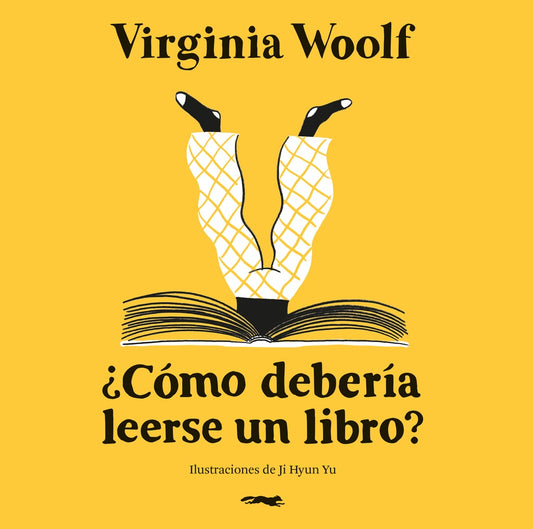 ¿Cómo debería leerse un libro?
 | VIRGINIA WOOLF