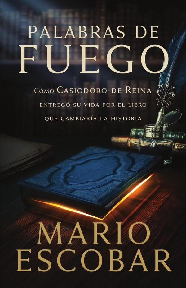 Palabras de fuego. Casiodoro de Reina y la Biblia | Escobar