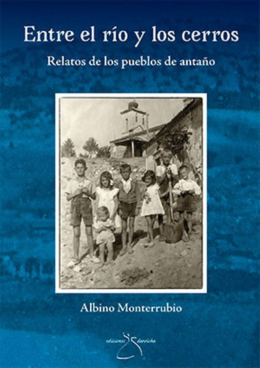 Entre el río y los cerros. | Albino  Monterrubio