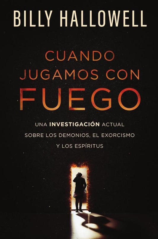 Cuando jugamos con fuego. Demonios, exorcismo y los espíritus | Hallowell