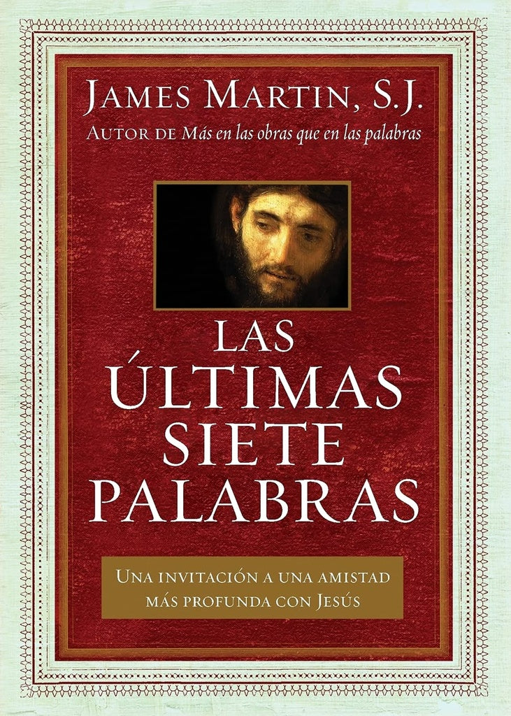 Las últimas siete palabras | James Martin, S.J.