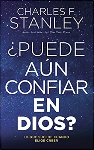 ¿Puede aún confiar en Dios? Lo que sucede cuando elige creer | CHARLES F. STANLEY