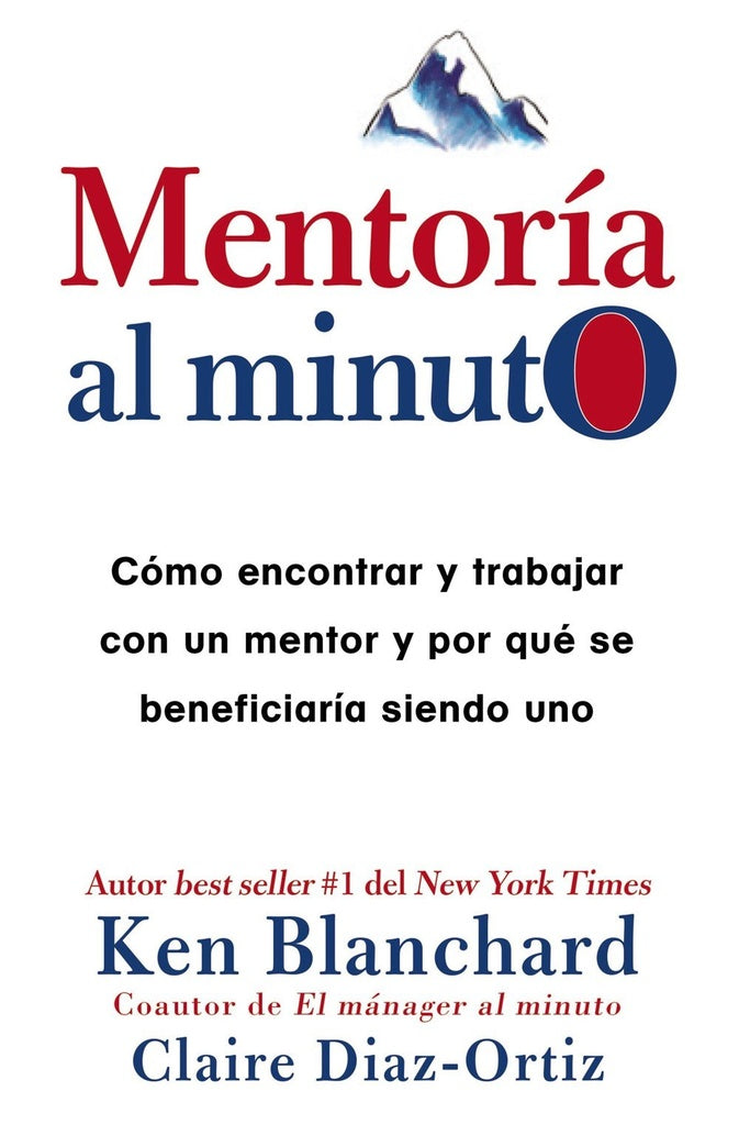 Mentoría al minuto | Ken Blanchard/ Claire Diaz-Ortiz