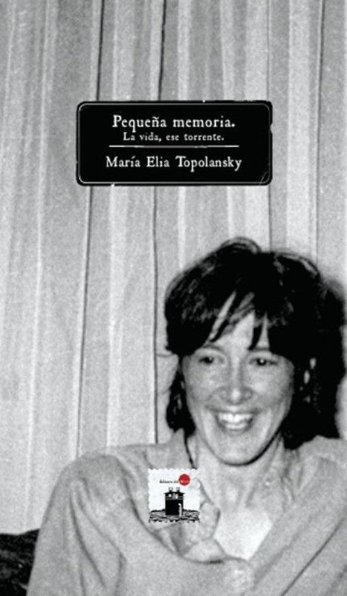 Pequeña memoria. La vida, ese torrente | María Elia Topolansky