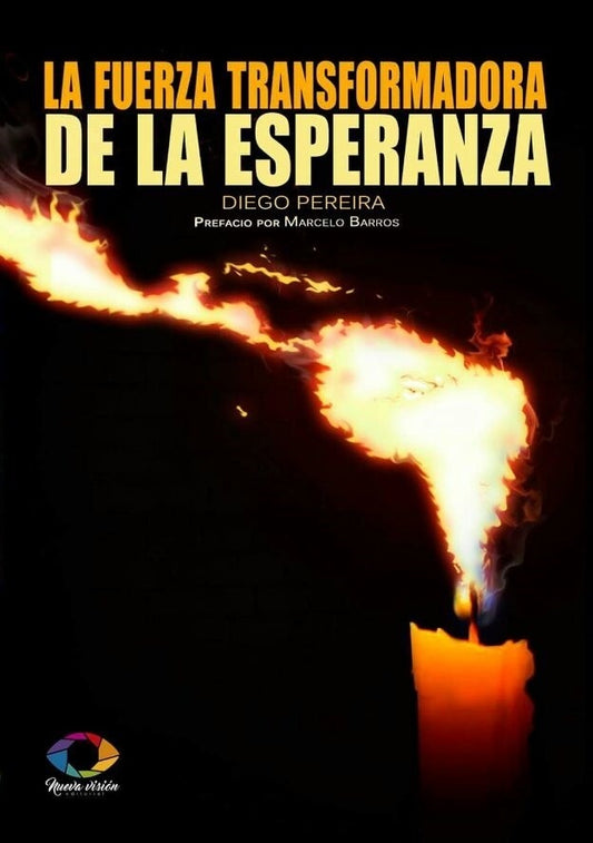 La fuerza transformadora de la esperanza | Diego Pereira Ríos