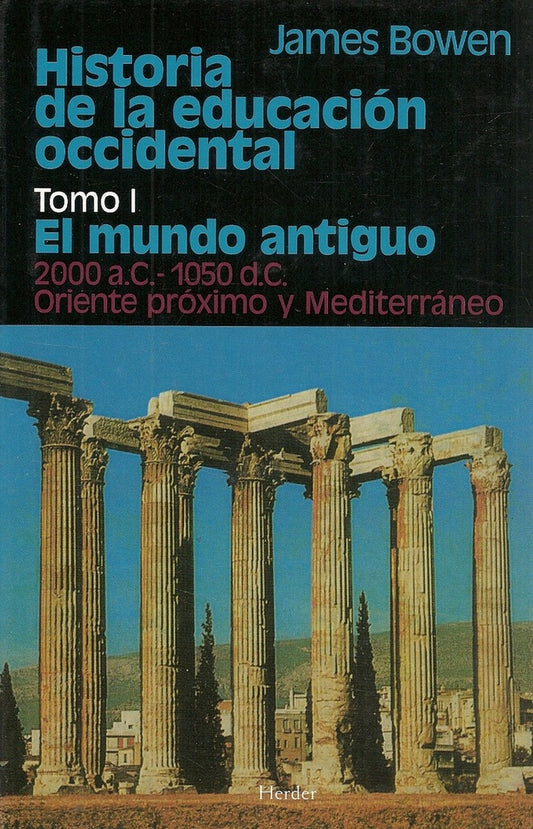 HISTORIA DE LA EDUCACION OCCIDENTAL TOMO 1 | JAMES BOWEN