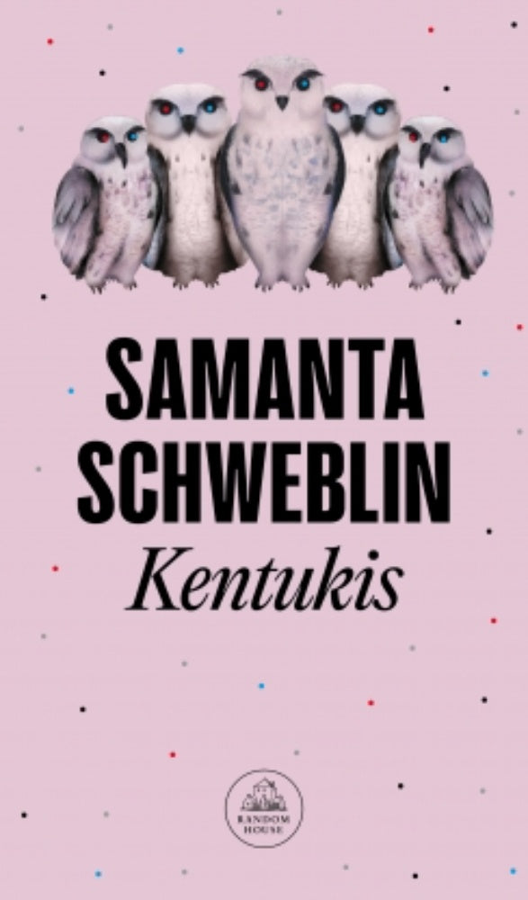 Kentukis | SAMANTA SCHWEBLIN