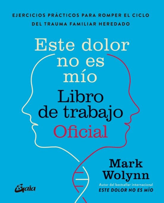 Este dolor no es mío. Libro de trabajo Oficial | Mark Wolynn
