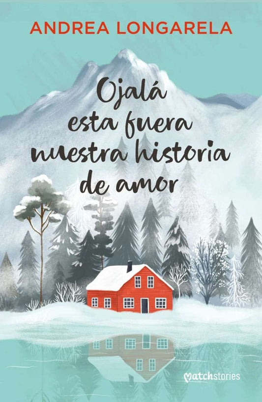 OJALA ESTA FUERA NUESTRA HISTORIA DE AMOR | Andrea  Longarela