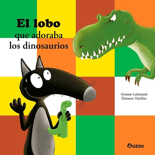 LOBO QUE AMABA LOS DINOSAURIOS, EL | Editions Philippe Auzou