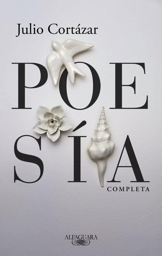 POESIA COMPLETA (JULIO CORTAZAR) | JULIO CORTAZAR ; AURORA BERNARDEZ