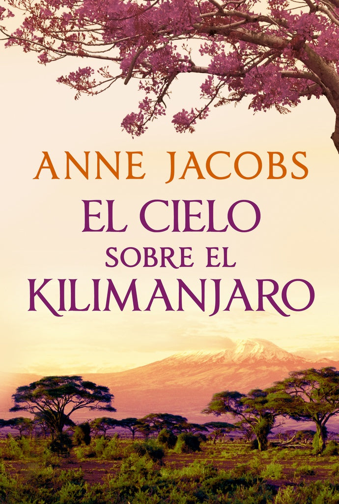 El cielo sobre el Kilimanjaro (Sueños de África 1) | ANNE JACOBS
