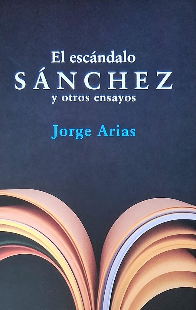 El escándalo Sánchez y otros ensayos | Jorge Arias