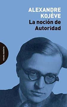 NOCION DE AUTORIDAD, LA | ALEXANDRE KOJÈVE