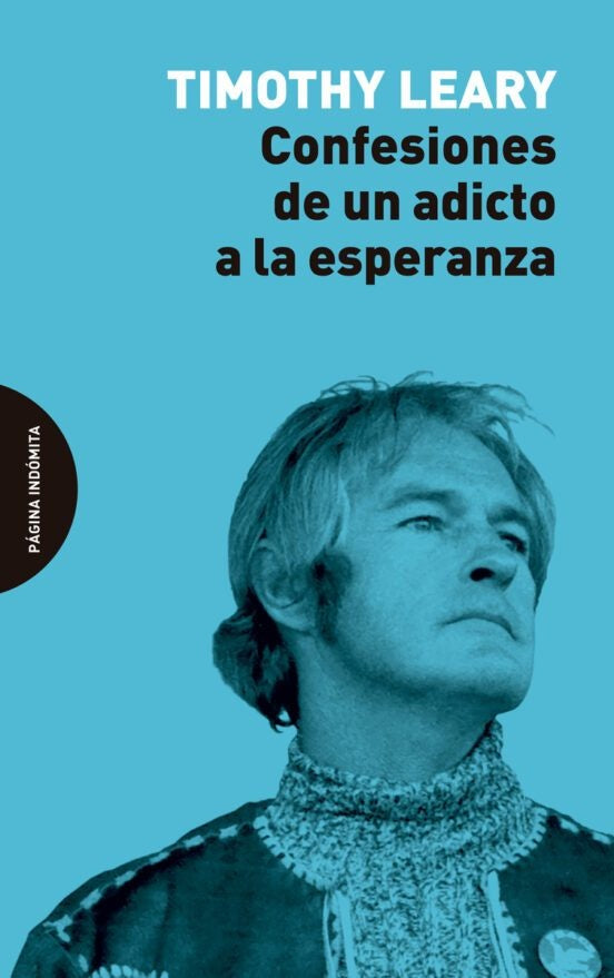 CONFESIONES DE UN ADICTO A LA ESPERANZA | TIMOTHY LEARY