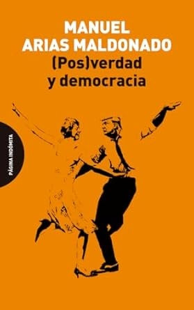 (POS)VERDAD Y DEMOCRACIA | MANUEL ARIAS MALDONADO