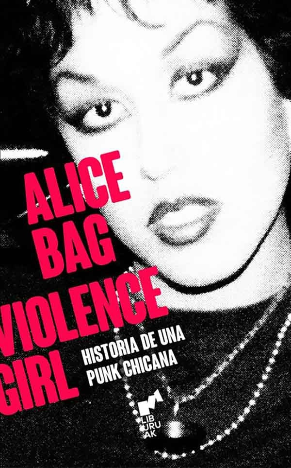 Violence girl. Historia de una punk chicana | ALICE BAG