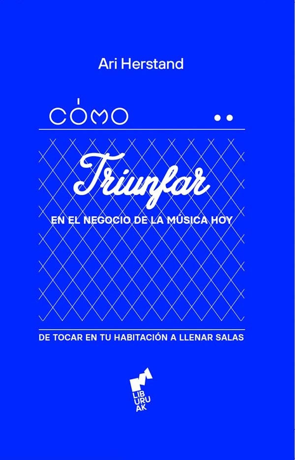 Cómo triunfar en el negocio de la música hoy
 | ARI HERSTAND