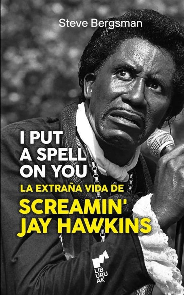 I put a spell on you
. La extraña vida de Screamin Jay Hawkins | STEVE BERGSMAN