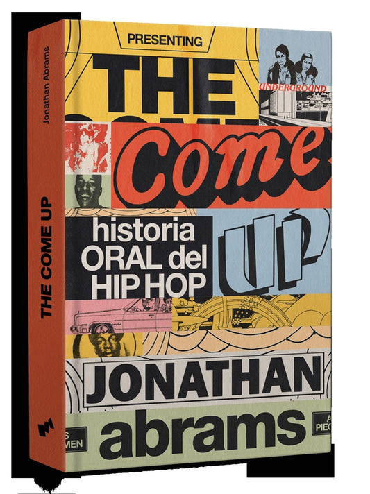 The come up. Historia oral del hip hop | JONATHAN ABRAMS