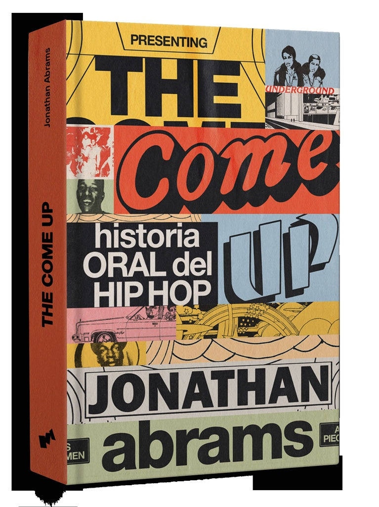 The come up. Historia oral del hip hop | JONATHAN ABRAMS