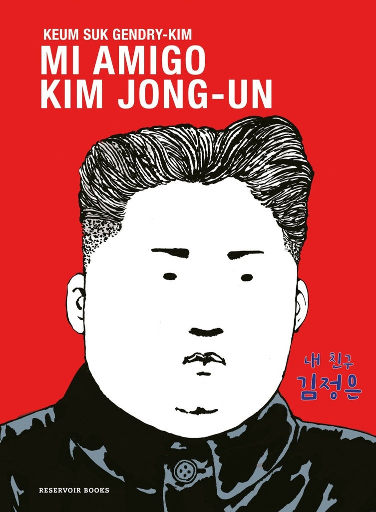 MI AMIGO KIM JONG-UN | KEUM SUK GENDRY-KIM