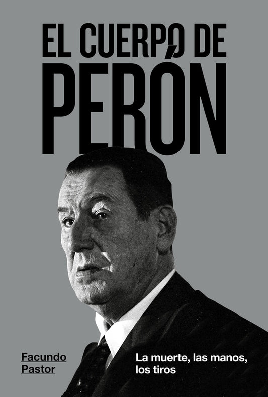CUERPO DE PERON, EL | FACUNDO PASTOR