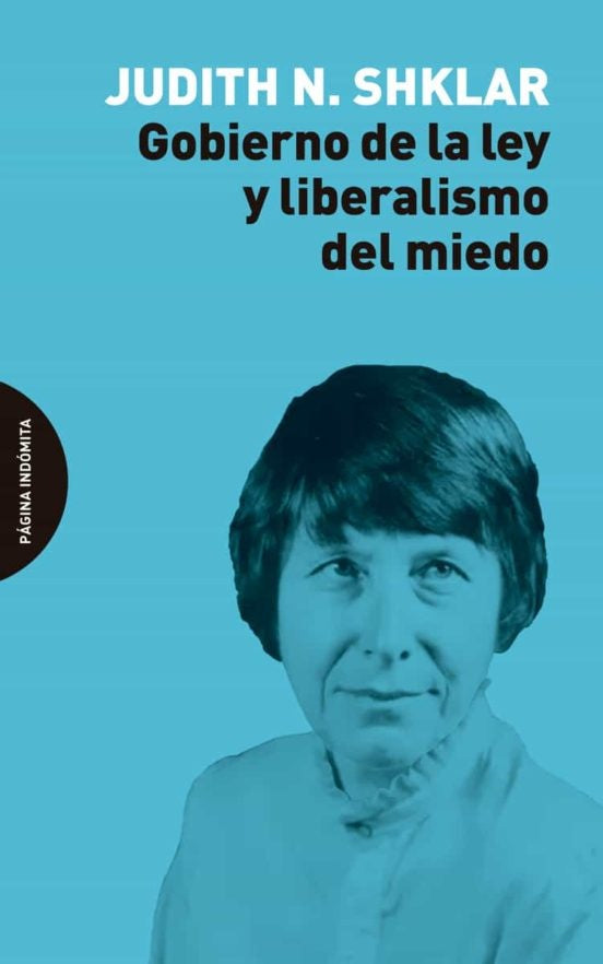 GOBIERNO DE LA LEY Y LIBERALISMO DEL MIEDO | JUDITH NISSE SHKLAR