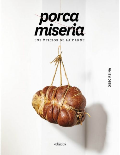 Porca miseria: Los oficios de la carne | XESC REINA | JOSEP DOLCET LLAVERÍA